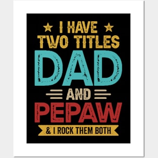 I Have Two Titles Dad And Pepaw Funny Fathers Day Posters and Art